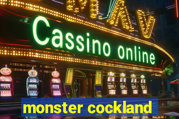 monster cockland